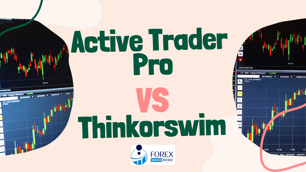 Active Trader Pro vs Thinkorswim Which Is Better